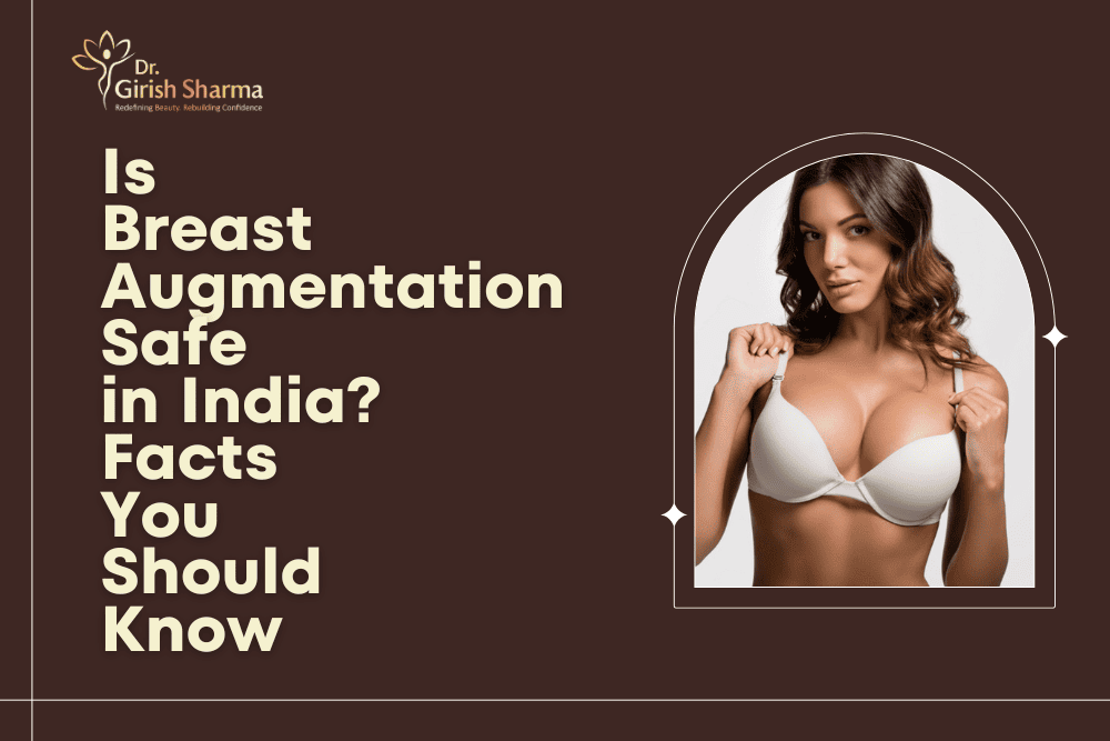 Is Breast Augmentation Safe in India? Facts You Should Know